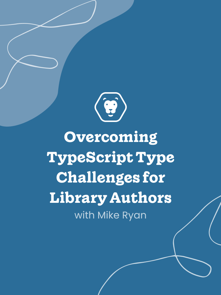 Logo of Overcoming TypeScript Type Challenges for Library Authors